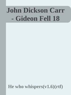 [Dr. Gideon Fell 16] • John Dickson Carr - Gideon Fell 18